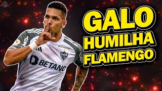 Flamengo 0x3 Atlético MG  Galo HUMILHA o Flamengo [upl. by Grizel]