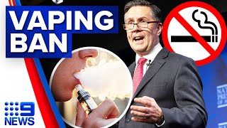 Government banning recreational vaping in major smoking crackdown  9 News Australia [upl. by Magnus131]