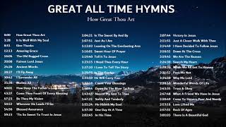 Great All Time Hymns  How Great Thou Art Just As I Am and more Gospel Music [upl. by Nalyt]