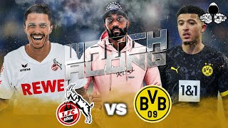 FC Köln vs Borussia Dortmund  LIVE Bundesliga SanchAlong and Highlights with RANTS [upl. by Enirahtak48]