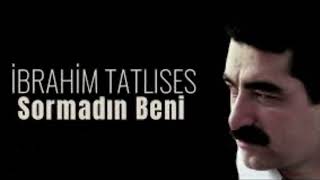 İbrahim TatlısesSormadın Beni [upl. by Millwater]