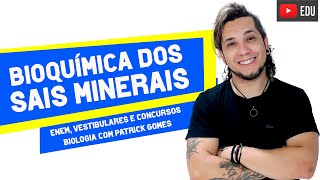 SAIS MINERAIS  Curso Biologia Geral  ENEM VESTIBULARES E CONCURSOS AULA 2 [upl. by Sikras770]