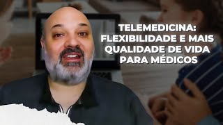 Telemedicina Flexibilidade e Mais Qualidade de Vida para Médicos [upl. by Abigail582]