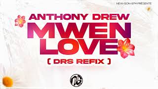 Anthony Drew  Mwen Love  DRS Refix 2024 [upl. by Ellmyer]