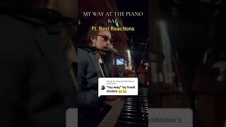 Frank Sinatra  My Way  Piano Bar  Reactions  BenDunnill [upl. by Llerut]