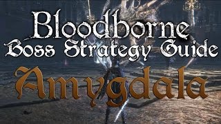 Amygdala Defiled Chalice  Bloodborne Boss Strategy Guide [upl. by Aneladdam]