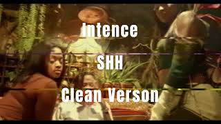 Intence  Shh Clean Verson [upl. by Yenattirb359]