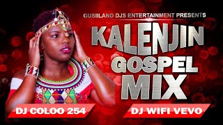 BEST OF KALENJIN GOSPEL VIDEO MIX  DJ COLOO254  DJ WIFI VEVO [upl. by Chaves]