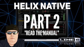 🔴 Line 6 Helix Native  Part 2  READ THE MANUAL [upl. by Nekcerb]