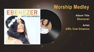 Gifty Osei Empress  Worship Medley Gospel Song Audio  Ghana Gospel Songs 2018 [upl. by Atirhs668]