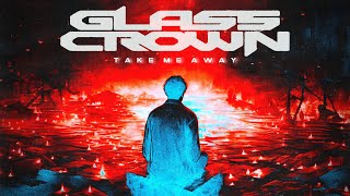 Glass Crown  Take Me Away Official Music Video [upl. by Fraze]