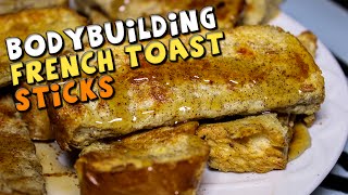 BODYBUILDING French Toast Sticks Recipe High Protein [upl. by Anirahs]