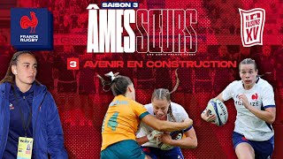 XV de France féminin  Âmes Sœurs – S03E03  Avenir en construction [upl. by Rodgers21]