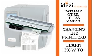 DatamaxONeil IClass Mark II Printer  Changing the Printhead  Learn  Idezi quotID Made Easyquot [upl. by Aleedis]