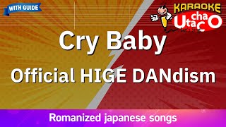 Cry Baby – Official HIGE DANdism Romaji Karaoke with guide [upl. by Lativa]