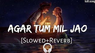 agar tum mil jao ll hindi lofi song ll slowed and reverb🎧ll mind relax ll [upl. by Boylan]