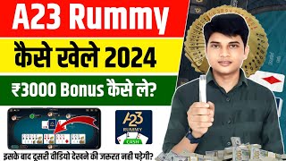 A23 Rummy Kaise Khele  How To Play A23 Rummy In Hindi  A23 Rummy Welcome Bonus Kaise Milega [upl. by Mariele]