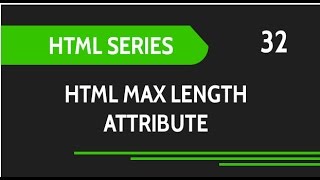 HTML Web Design Tutorials HTML Max Length Attribute for Input Fields Lesson 32 [upl. by Nievelt155]