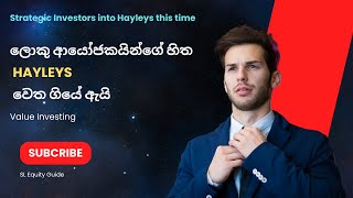 ලොකු ආයෝජකයින් Hayleys පසුපස Why strategic investors targeting Hayleys [upl. by Salter]