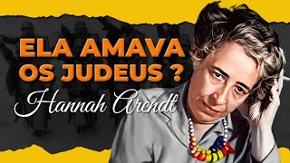 ELA AMAVA OS JUDEUS  HANNAH ARENDT [upl. by Edmon839]