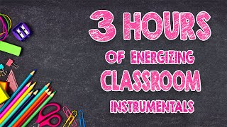 3 Hours Of Energizing Classroom Instrumentals  DistractionFree Music [upl. by Fotzsyzrk]