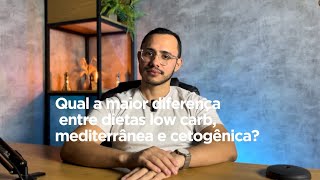 Qual a diferença entre dietas LOW CARB MEDITERRÂNEA E CETOGÊNICA [upl. by Aniraad771]