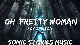 Roy Orbison  Oh Pretty Woman Lyrics  25mins  Feeling your music [upl. by Cresa]