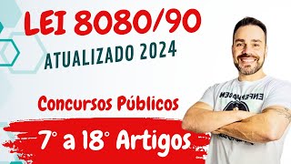 LEI do SUS 808090 ATUALIZADA 2024  Art 7º ao 18º art Só para concurseiro [upl. by Rehsa]