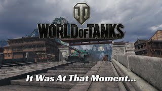 World of Tanks  It Was At That Moment [upl. by Hildy]