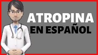 ATROPINA  Atropina PARA QUE SIRVE  Atropine EN ESPAÑOL✅ [upl. by Mona175]