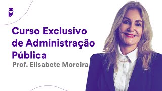 Curso Exclusivo de Administração Pública  Prof Elisabete Moreira [upl. by Neram]