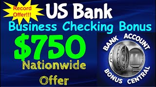 US Bank 750 Business Checking Account Bonus NationWide Offer [upl. by Gunther]