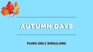 Autumn Days PIANO ONLY Singalong [upl. by Asamot748]