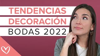 TENDENCIAS en DECORACIÓN de BODAS 2022 [upl. by Pirozzo]