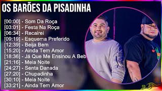 Os Barões Da Pisadinha 2024 MIX CD COMPLETO  Som Da Roça Festa Na Roça Recairei Esquema Pref [upl. by Ahserkal]