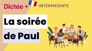 Dictée Plus  La soirée de Paul  Learn To French [upl. by Jit]