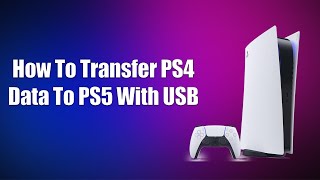 How To Transfer PS4 Data To PS5 With USB [upl. by Naej]