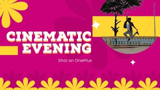 Cinematic Video  Nature Frames  Evening Times  Shot on OnePlus 10T [upl. by Nimocks]