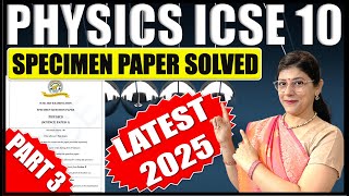 PHYSICS SPECIMEN PAPER SOLVED  ICSE BOARD CLASS 10 2025  PART 3  SECTION B [upl. by Alig]