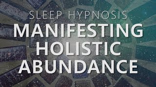 Sleep Hypnosis for Manifesting Holistic Abundance Unlock 7 Dimensions Law of Attraction [upl. by Dinnie]