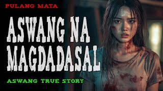 ASWANG NA MAGDADASAL  Aswang True Story [upl. by Eugeniusz]