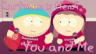 Cartman x Heidi Heiman  You and Me [upl. by Alset2]