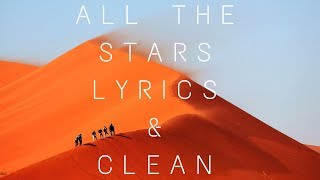 All The Stars  Kendrick Lamar SZA  Lyrics and Clean [upl. by Tocs]