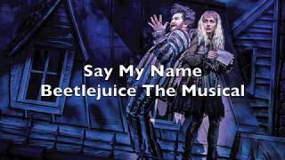 Beetlejuice the Musical  Say My Name Lyrics [upl. by Niltyak61]