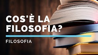 La filosofia che cosè e perchè è nata [upl. by Ak]