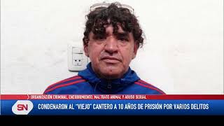 Condenaron al Viejo Cantero a 10 años de prisión por varios delitos Organización criminal Encubr [upl. by Josefina401]