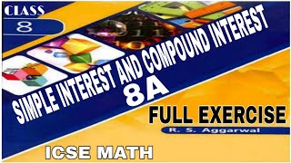 Simple Interest and Compound Interest  Class 8th Math Full Exercise 8A  RSAggrwal Math [upl. by Gnouv]