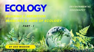 Ecology  Meaning amp Definition  Aims of Study  Branches of Ecology [upl. by Mutua]