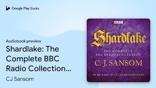 Shardlake The Complete BBC Radio Collection… by CJ Sansom · Audiobook preview [upl. by Annadal]