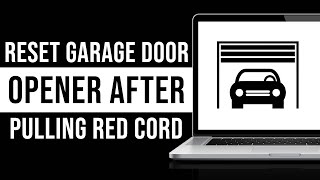 How To Reset Garage Door Opener After Pulling Red Cord [upl. by Valera]